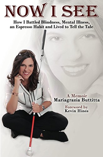 book cover of "Now I SEE: How I battled blndness, mental illness, and expresso habit and lived to tale the tale. the author is sitting holding a long white cane
